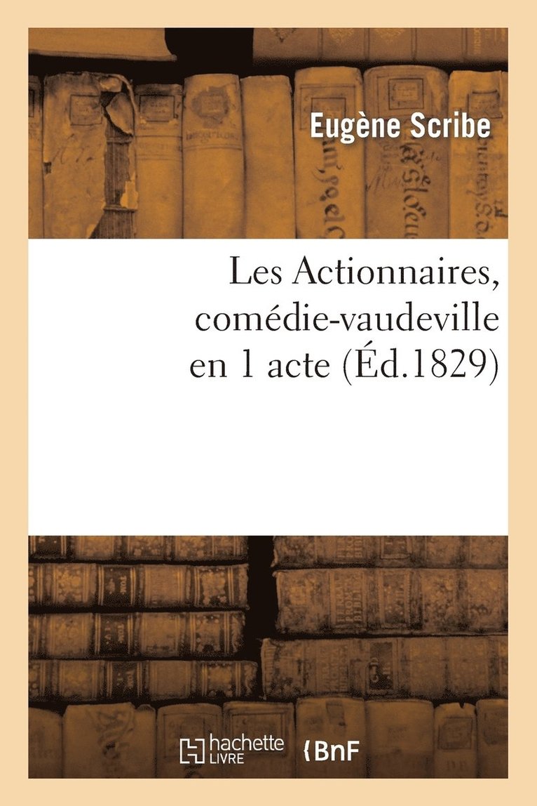 Les Actionnaires, Comdie-Vaudeville En 1 Acte 1