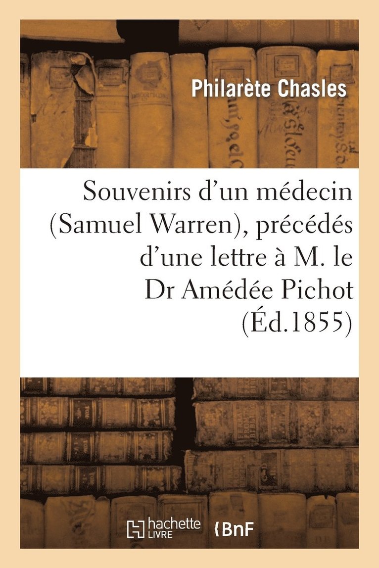 Souvenirs d'Un Mdecin (Samuel Warren), Prcds d'Une Lettre  M. Le Dr Amde Pichot 1