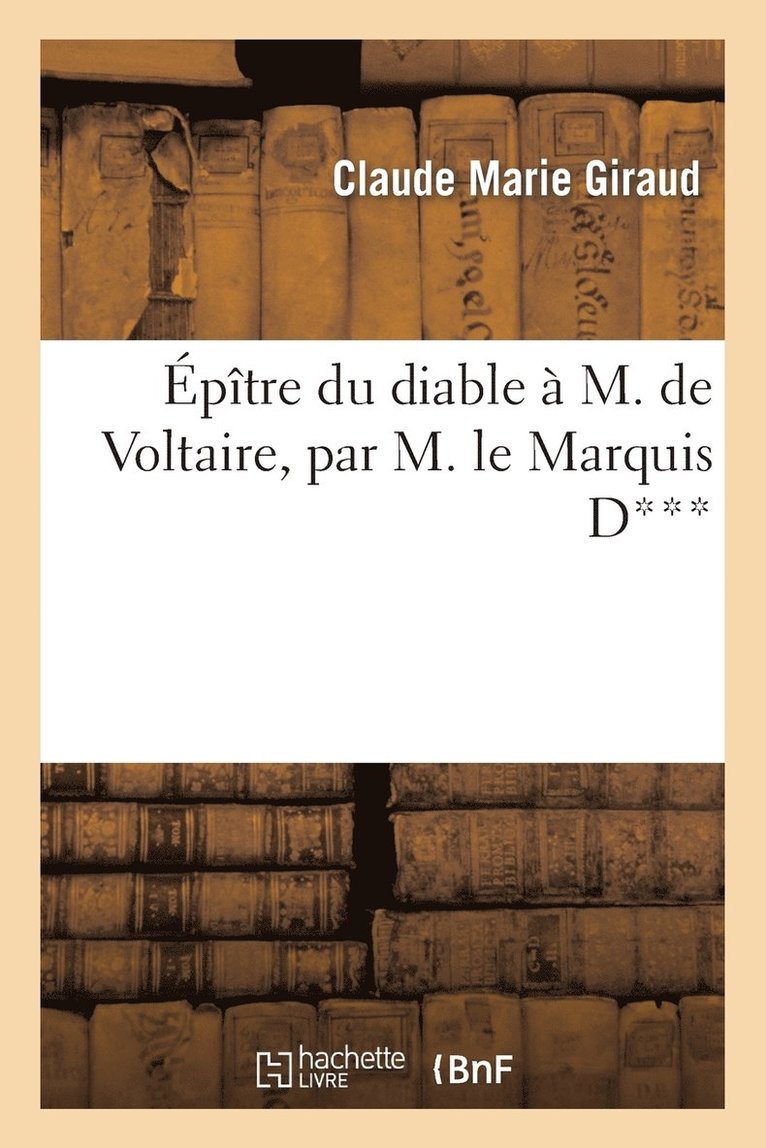 Giraud-C M, Giraud-C M., GIRAUD-C.M, Giraud-C. M - Épître Du Diable À M. de Voltaire, Par M. Le Marquis D***, Häftad