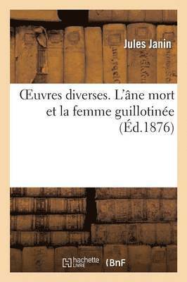 Jules Janin, JANIN-J - Oeuvres Diverses. l'Âne Mort Et La Femme Guillotinée, Häftad