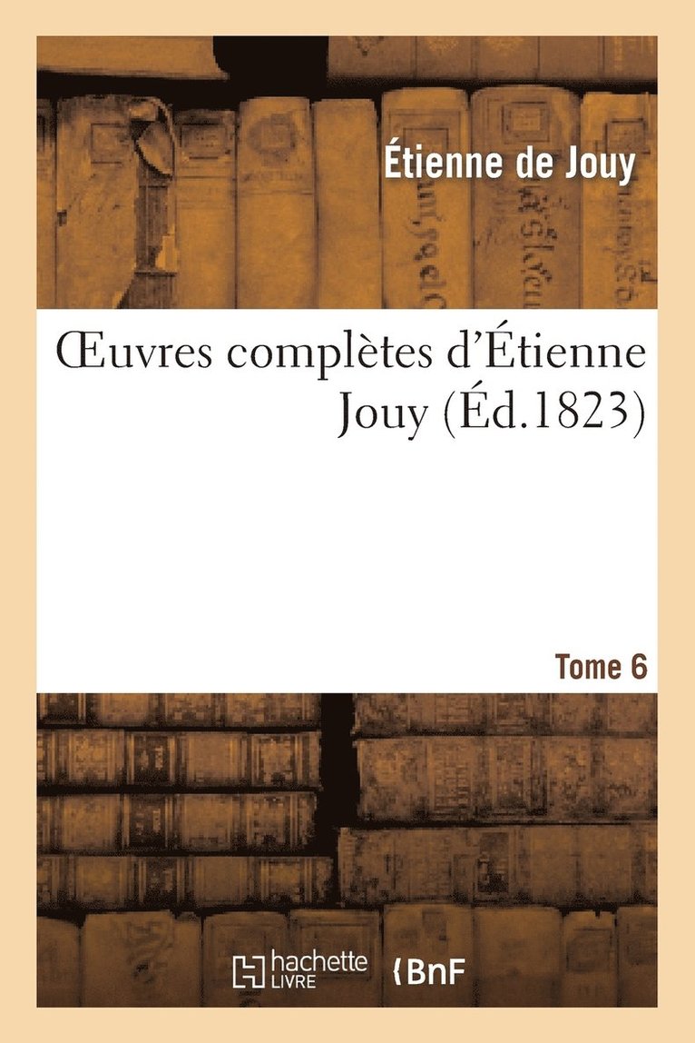 Oeuvres Compltes d'tienne Jouy. T6 1
