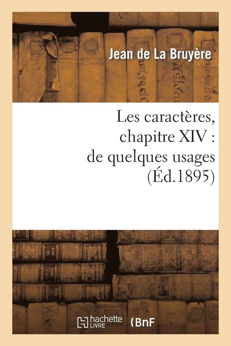 Les Caractres, Chapitre XIV: de Quelques Usages 1