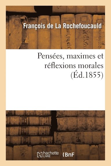bokomslag Pensées, Maximes Et Réflexions Morales