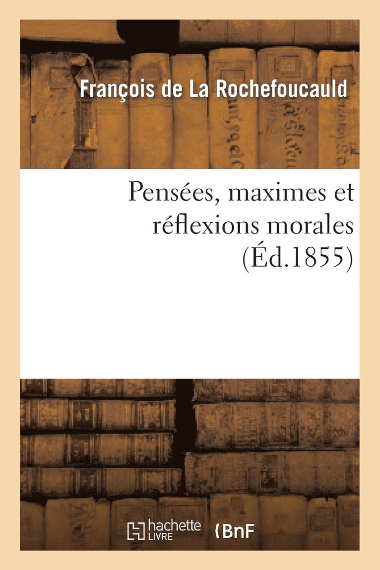 Penses, Maximes Et Rflexions Morales 1