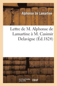 bokomslag Lettre de M. Alphonse de Lamartine  M. Casimir Delavigne