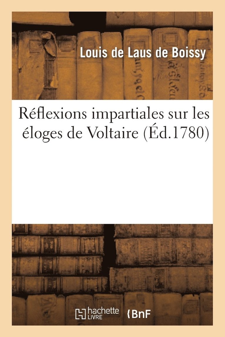Rflexions Impartiales Sur Les loges de Voltaire Qui Ont Concouru 1