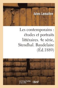 bokomslag Les Contemporains: tudes Et Portraits Littraires. 4e Srie, Stendhal. Baudelaire. Mrime