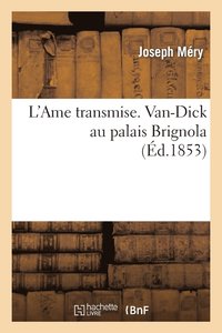 bokomslag L'Ame Transmise. Van-Dick Au Palais Brignola