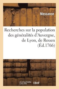 bokomslag Recherches Sur La Population Des Gnralits d'Auvergne, de Lyon, de Rouen