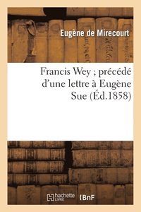 bokomslag Francis Wey Prcd d'Une Lettre  Eugne Sue