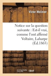 bokomslag Notice Sur La Question Suivante: Est-Il Vrai, Comme l'Ont Affirm Voltaire, Laharpe Et Sismondi