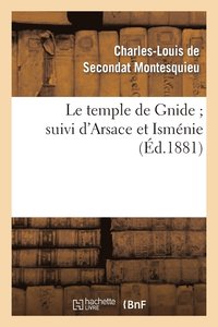 bokomslag Le Temple de Gnide Suivi d'Arsace Et Ismnie