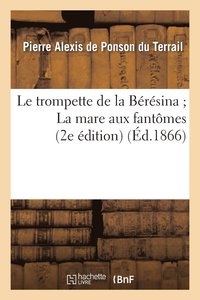bokomslag Le Trompette de la Brsina La Mare Aux Fantmes (2e dition)