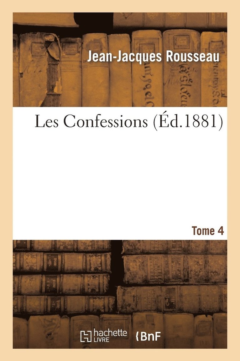 Les Confessions. Tome 4 1