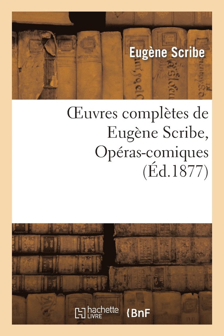 Eugène Scribe, SCRIBE-E - Oeuvres Complètes de Eugène Scribe, Opéras-Comiques. Sér. 4, Häftad