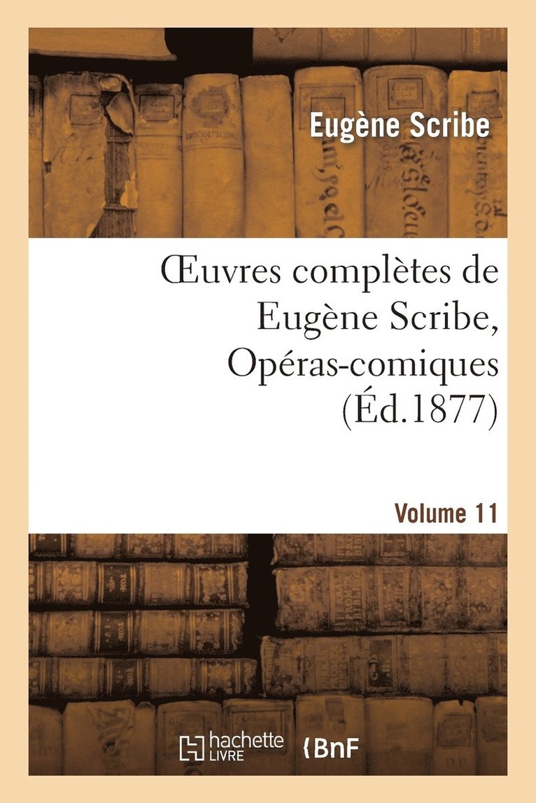 Eugène Scribe, SCRIBE-E - Oeuvres Complètes de Eugène Scribe, Opéras-Comiques. Sér. 4, Vol. 11, Häftad