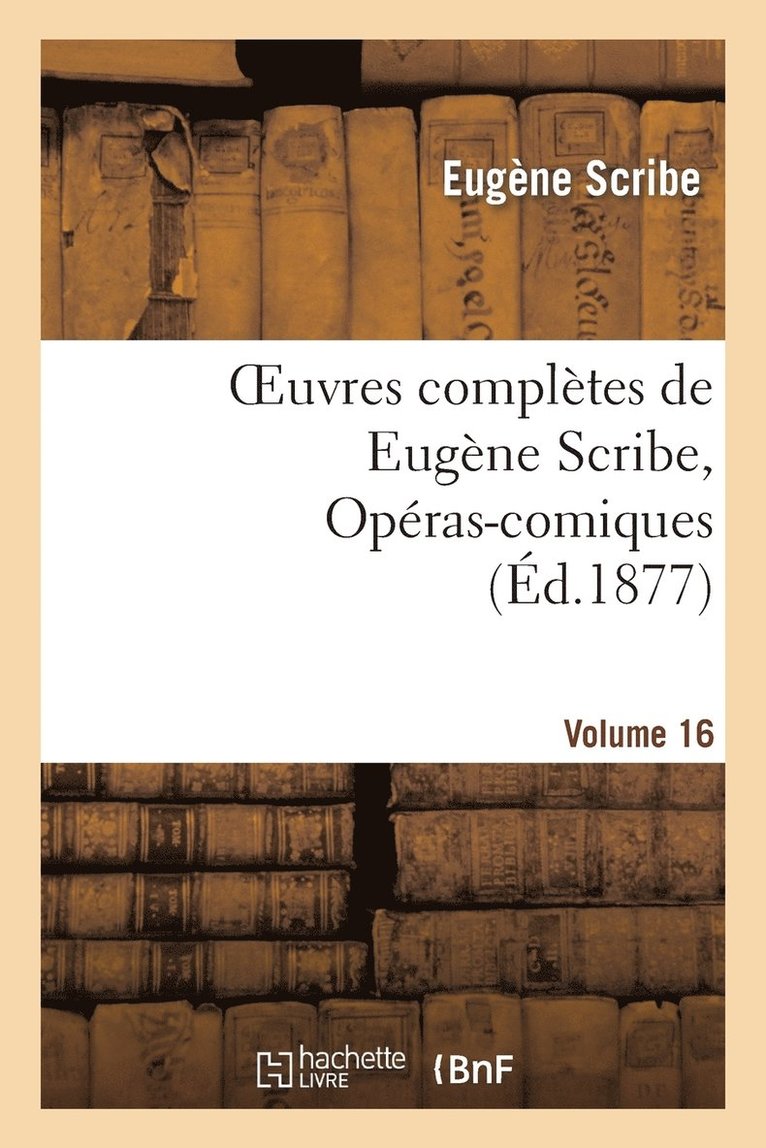 Eugène Scribe, SCRIBE-E - Oeuvres Complètes de Eugène Scribe, Opéras-Comiques. Sér. 4, Vol. 16, Häftad