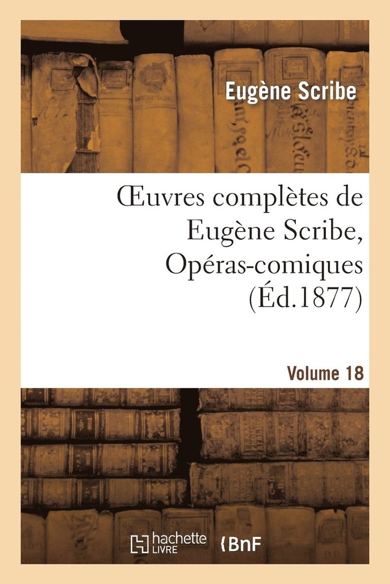Eugène Scribe, SCRIBE-E - Oeuvres Complètes de Eugène Scribe, Opéras-Comiques. Sér. 4, Vol. 18, Häftad