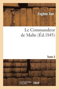 bokomslag Le Commandeur de Malte. Tome 2