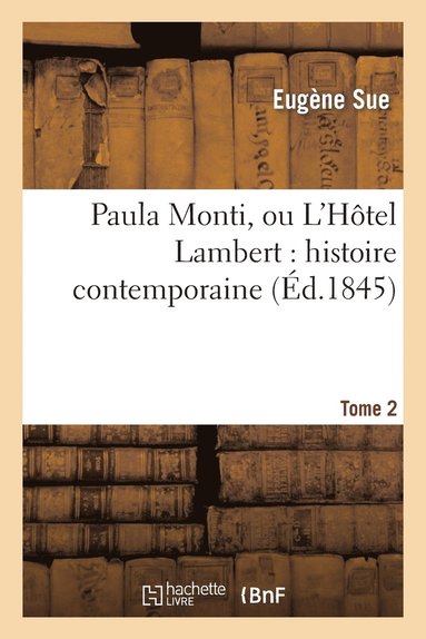 bokomslag Paula Monti, Ou l'Hôtel Lambert: Histoire Contemporaine. T. 2