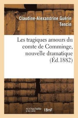 bokomslag Les Tragiques Amours Du Comte de Comminge, Nouvelle Dramatique