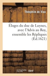 bokomslag loges Du Duc de Luynes, Avec l'Advis Au Roy, Ensemble Les Rpliques