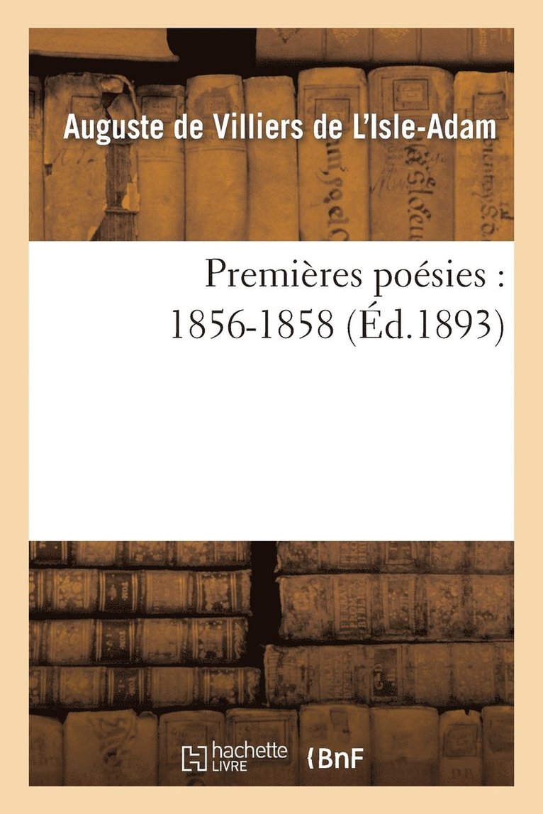 Villiers de L Isle-Adam-A, VILLIERS DE L ISLE-ADAM-A - Premières Poésies: 1856-1858, Häftad
