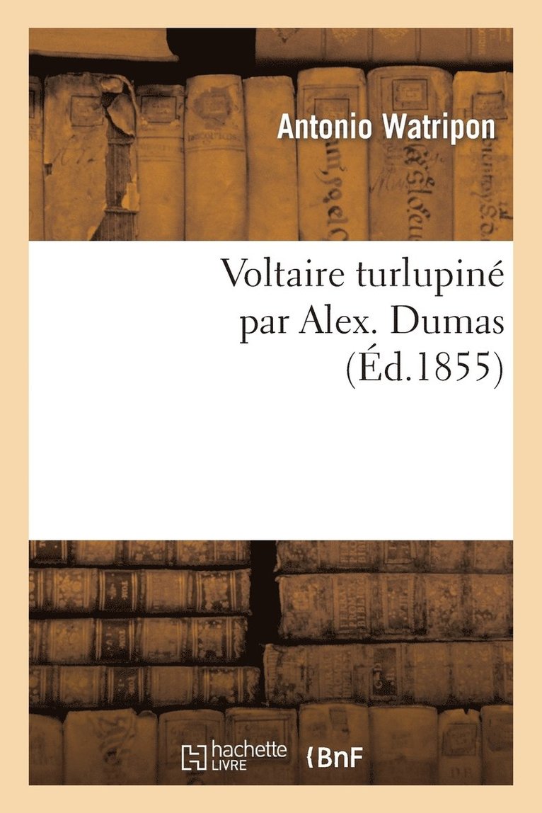 Voltaire Turlupin Par Alex. Dumas 1