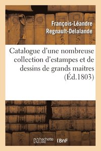 bokomslag Catalogue d'Une Nombreuse Collection d'Estampes Et de Dessins de Grands Maitres