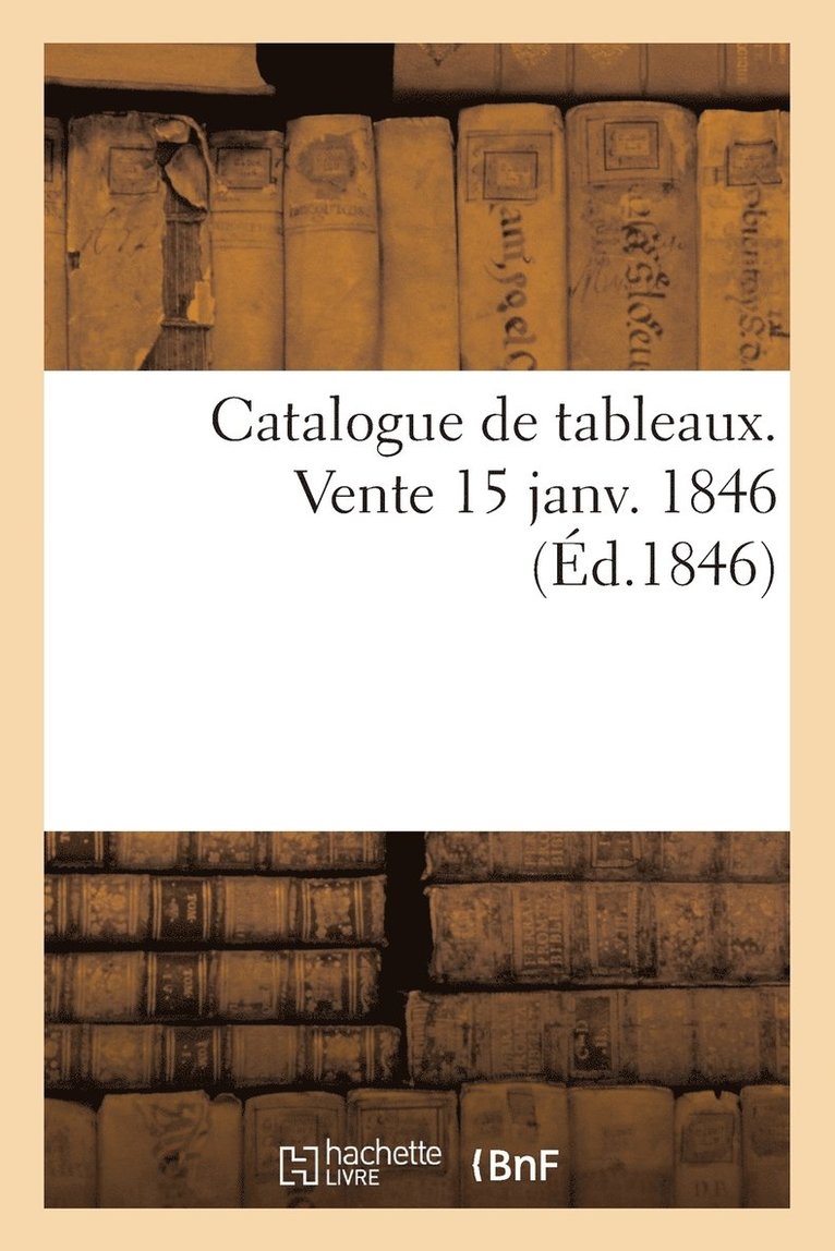 Catalogue de Tableaux. Vente 15 Janv. 1846 1