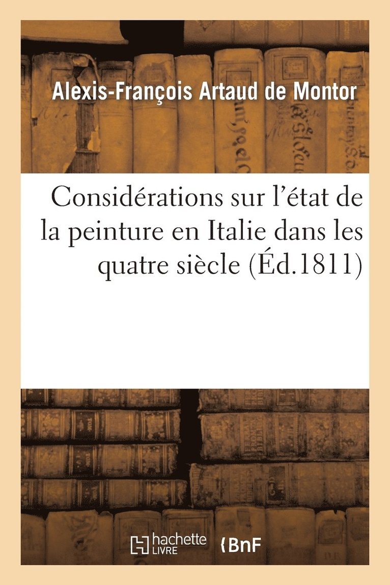 Considrations Sur l'tat de la Peinture En Italie Dans Les Quatre Sicle 1