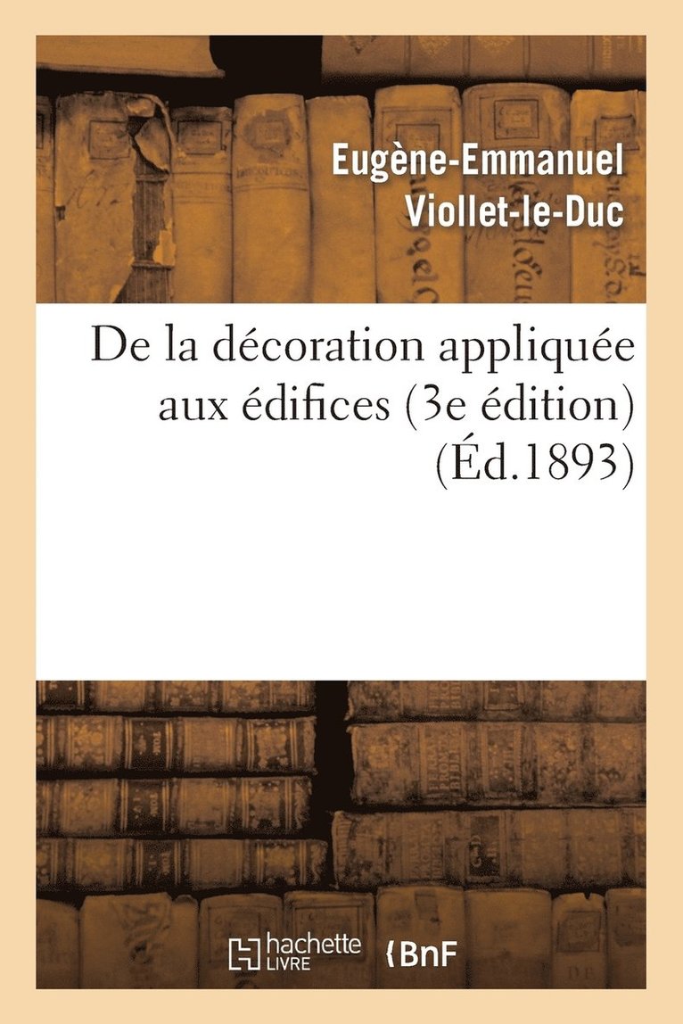 Eugène-Emmanuel Viollet-Le-Duc, VIOLLET-LE-DUC-E-E - de la Décoration Appliquée Aux Édifices (3e Édition), Häftad