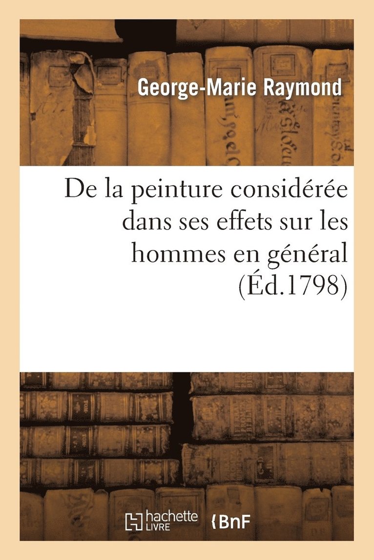 De la peinture considre dans ses effets sur les hommes en gnral 1