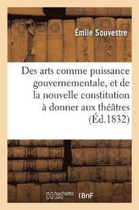 bokomslag Des Arts Comme Puissance Gouvernementale, Et de la Nouvelle Constitution  Donner Aux Thtres