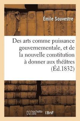 bokomslag Des Arts Comme Puissance Gouvernementale, Et de la Nouvelle Constitution  Donner Aux Thtres
