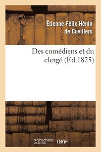 bokomslag Des comdiens et du clerg Suivi de rflexions sur le mandement de Monseigneur