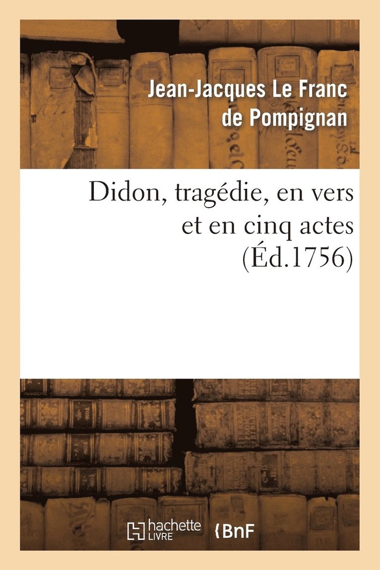 Jean-Jacques Le Franc de Pompignan, LE FRANC DE POMPIGNAN-J-J - Didon, Tragédie, En Vers Et En Cinq Actes, Häftad
