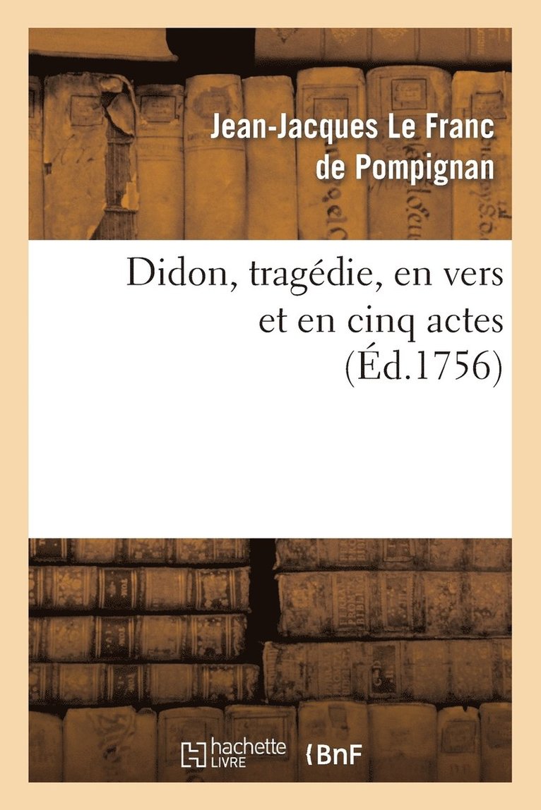 Didon, Tragdie, En Vers Et En Cinq Actes 1