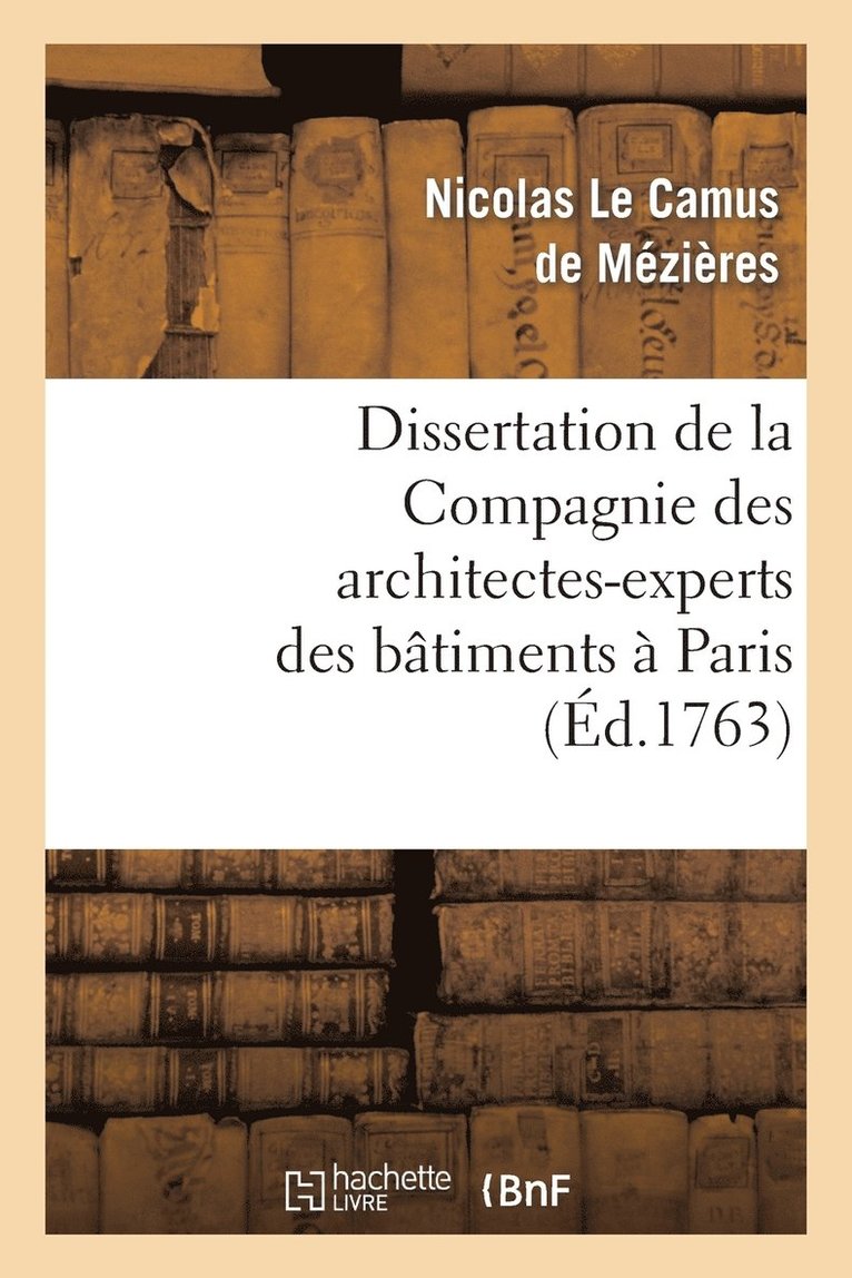 Le Camus de Mezieres-N, LE CAMUS DE MEZIERES-N - Dissertation de la Compagnie Des Architectes-Experts Des Bâtimens À Paris, Häftad