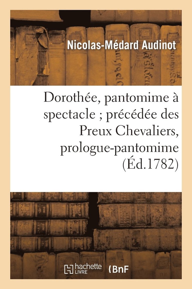 Dorothe, Pantomime  Spectacle Prcde Des Preux Chevaliers, Prologue-Pantomime 1