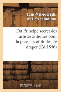 bokomslag Du Principe Secret Des Artistes Antiques Pour La Pose, Les Attitudes, Le Draper