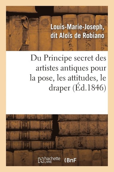 bokomslag Du Principe secret des artistes antiques pour la pose, les attitudes, le draper