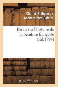 bokomslag Essais Sur l'Histoire de la Peinture Francaise