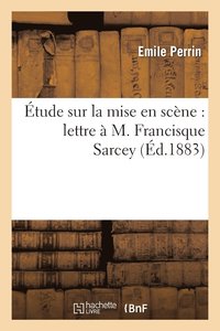 bokomslag tude Sur La Mise En Scne: Lettre  M. Francisque Sarcey