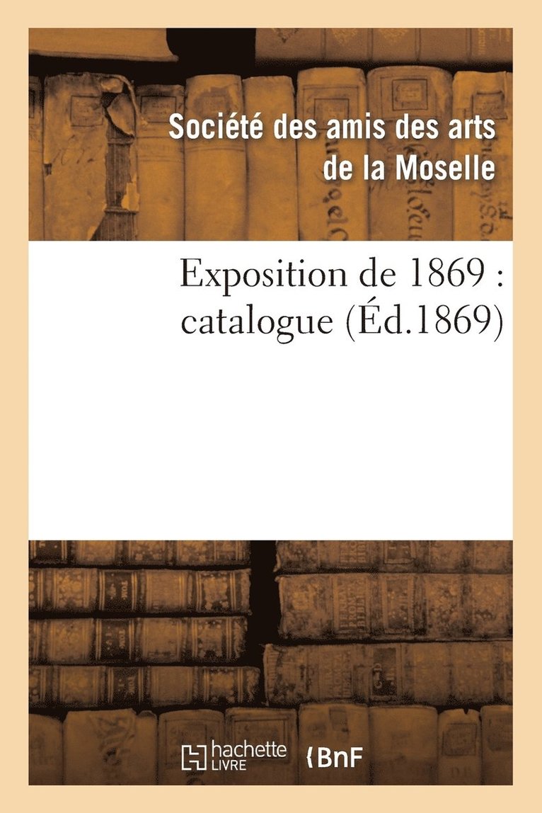 Exposition de 1869: Catalogue 1