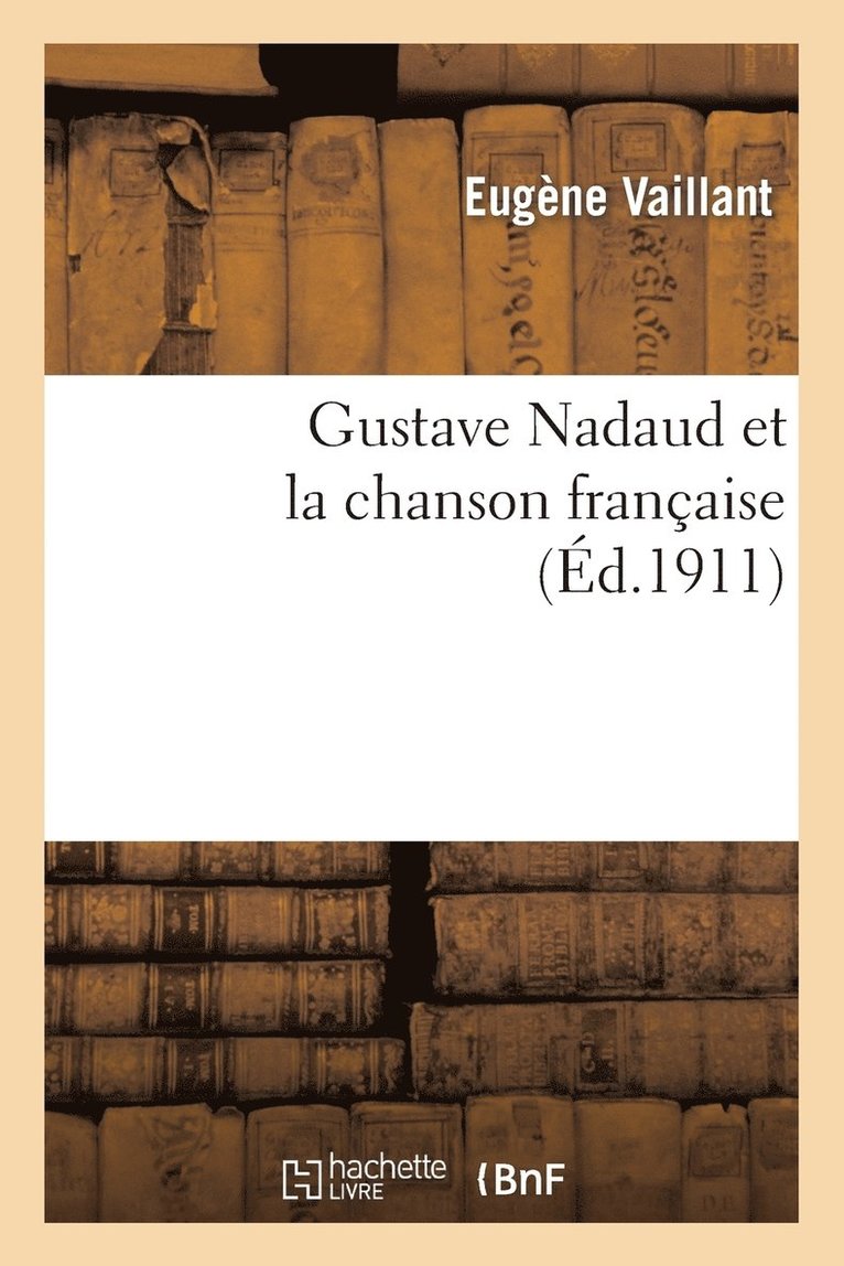 Vaillant-E, VAILLANT-E - Gustave Nadaud Et La Chanson Française Précédé d'Une Analyse de la Chanson Française, Häftad