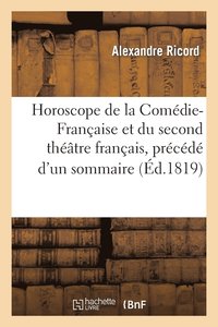 bokomslag Horoscope de la Comedie-Francaise Et Du Second Theatre Francais, Precede d'Un Sommaire