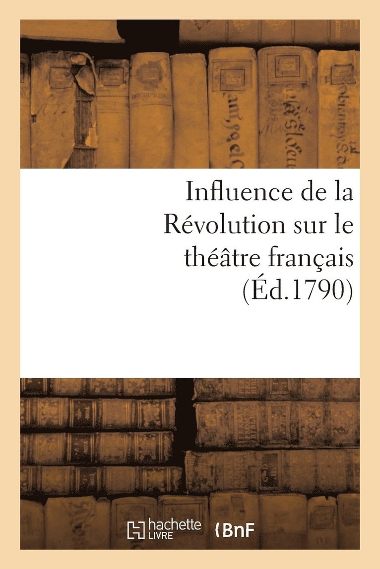 Influence de la Rvolution Sur Le Thtre Franais 1