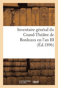 bokomslag Inventaire Gnral Du Grand-Thtre de Bordeaux En l'An III