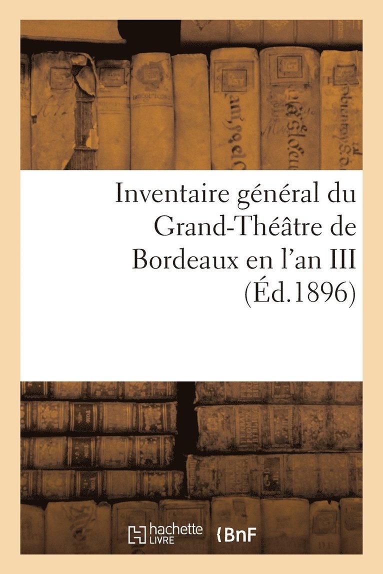 Inventaire Général Du Grand-Théâtre de Bordeaux En l'An III